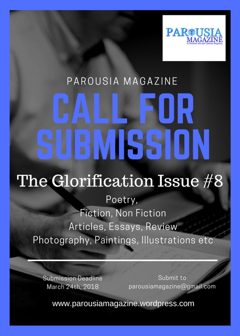 CALL FOR SUBMISSION PAROUSIA MAGAZINE THE GLORIFICATION ISSUE #