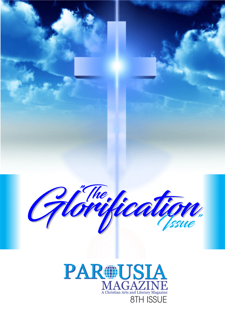The Glorification Issue PAROUSIA MAGAZINE