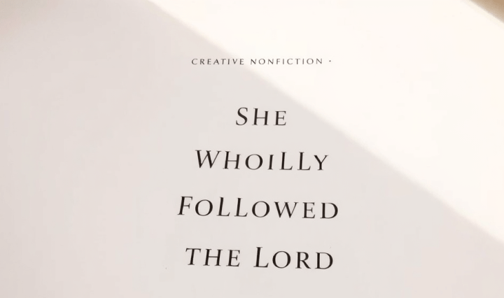 she-wholly-followed-the-lord-kaitlyn-ramos-creative parousia magazine